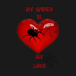 My spider is my love T-Shirt