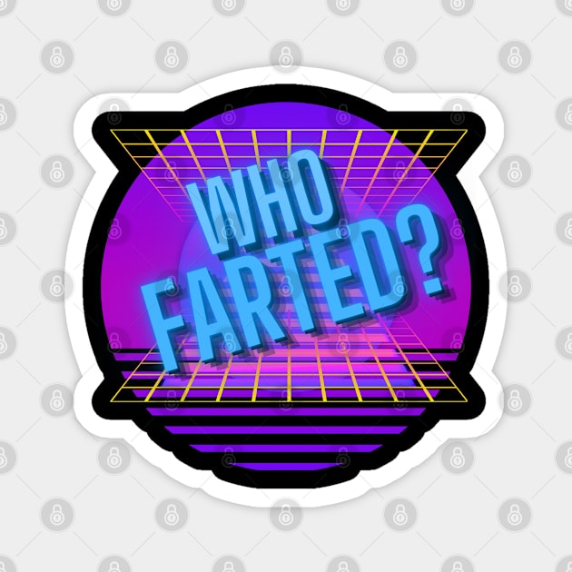 Who Farted? (Neon) Magnet by dreamsickdesign