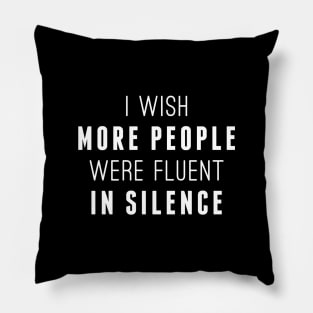 Fluent In Silence Pillow