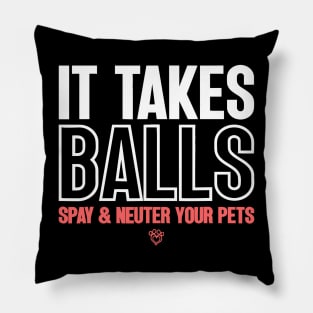 It Takes Balls Spay And Neuter Your Pets Pillow