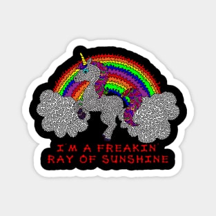 I'm A Freakin' Ray Of Sunshine Magnet