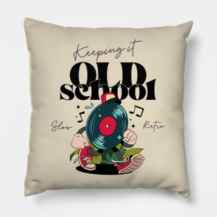 keeping it oldschool , slow and retro Pillow