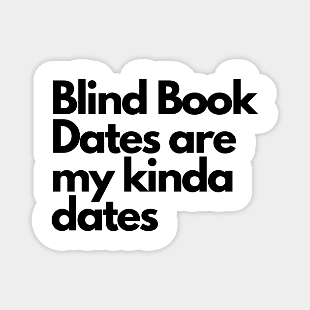 Blind book dates- funny fangirl quote Magnet by Faeblehoarder