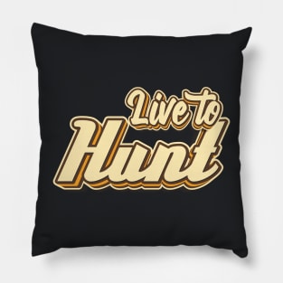 Live to Hunt typography Pillow