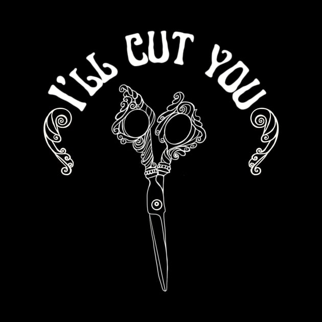 I’ll cut you! by Shea Klein