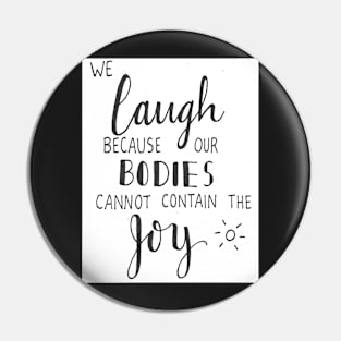 We Laugh because Pin