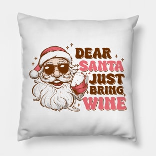 Dear Santa Just Bring wine Pillow