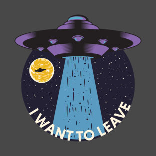 I Want To Leave UFO T-Shirt