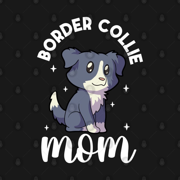 Border Collie Mom - Border Collie by Modern Medieval Design