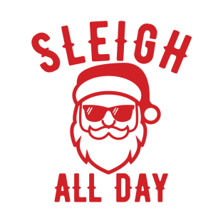 Sleigh All Day Christmas Santa T-Shirt