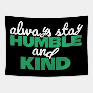 Always Stay Humble And Kind Tapestry