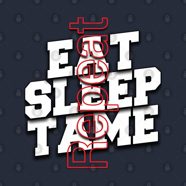 Eat Sleep Tame Repeat by TeeText