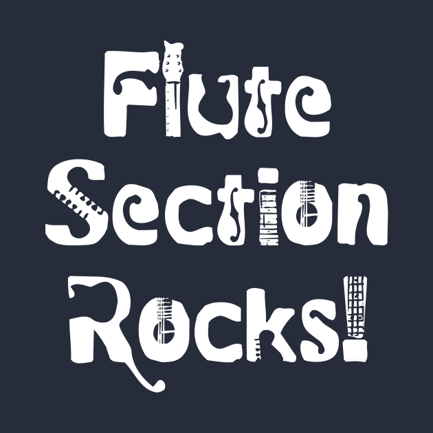 Flute Section Rocks White Text by Barthol Graphics