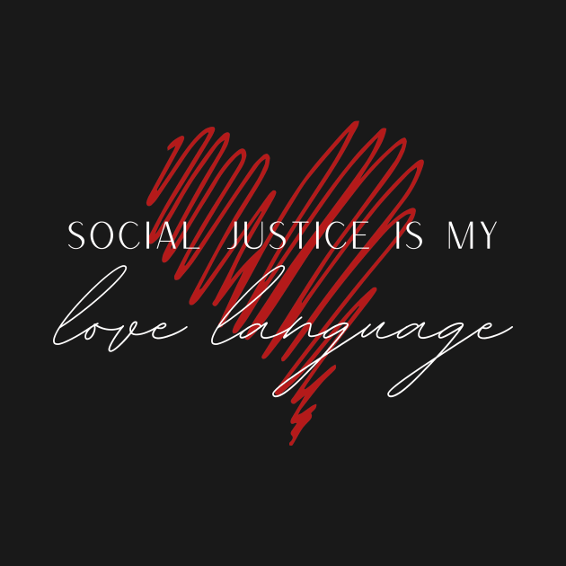 SheHopes Social Justice is My Love Language by SheHopes