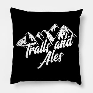 Trails and Ales Shirt Hiking Trail Running and Beer Pillow