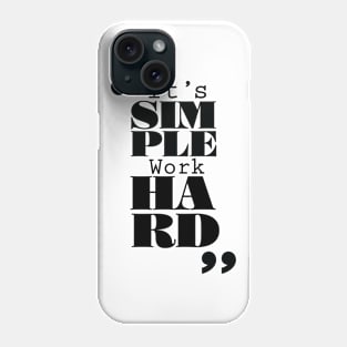 It's Simple: Work Hard Phone Case