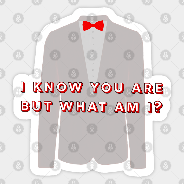 I Know You Are But What Am I Pee Wee Herman Sticker Teepublic