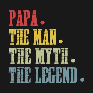 Papa The Man The Myth The Legend T Shirt for Father T-Shirt