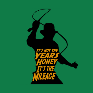 Indiana Jones:  It's the Mileage T-Shirt