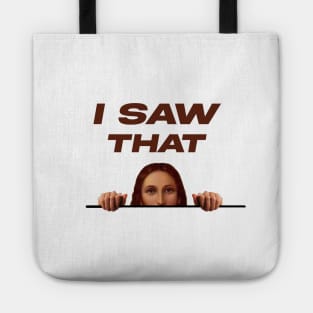 I SAW THAT - FUNNYTEE Tote