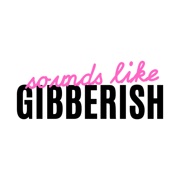 Gibberish - Auditory Processing Disorder by Garbled Life Co.