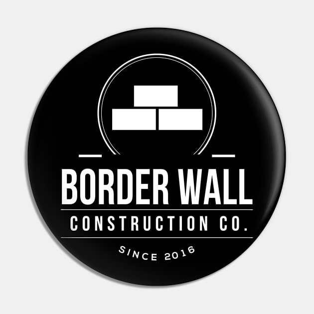 Border Wall Construction Company Pin by Flippin' Sweet Gear