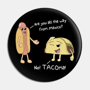 Taco from Tacoma - Funny Food Black Pin