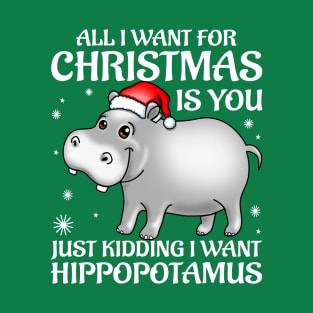 Funny Cute Hippo I Want A Hippopotamus For Christmas T-Shirt