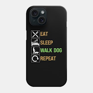 Eat Sleep Walk Dog Repeat Phone Case