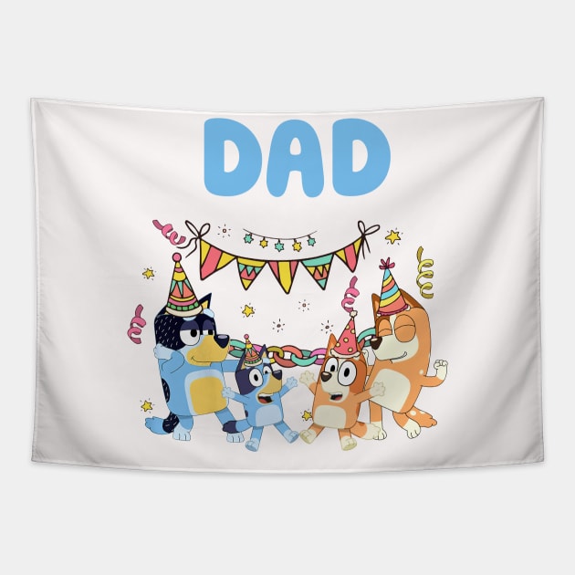 Bluey and Bingo DAd birthday Tapestry by Justine Nolanz