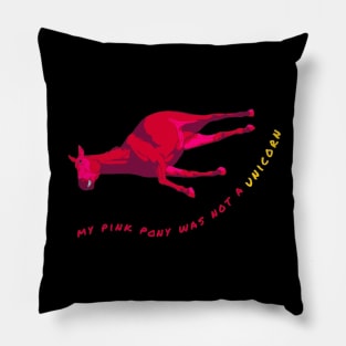 My Pink Pony Was Not A Unicorn Pillow