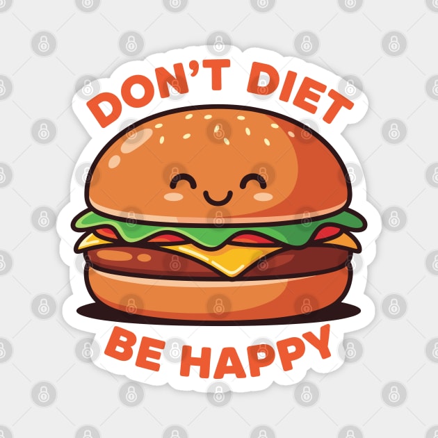 Don't Diet, Be Happy Magnet by enrynz