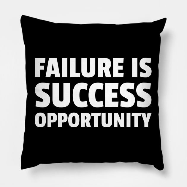 Failure Is Success Opportunity Pillow by MIRO-07