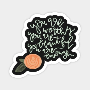 "worthy, beautiful, enough" inspirational quote Magnet