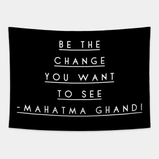 Be the change you want to see Tapestry