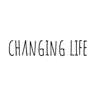 Changing Life T-Shirt