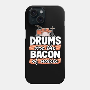 Drums Are The Bacon Of Music Funny Drummer Bacon Gift Phone Case