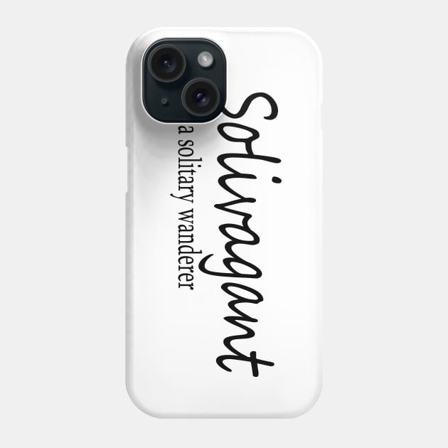 Solivagant (n) a solitary wanderer Phone Case by Midhea