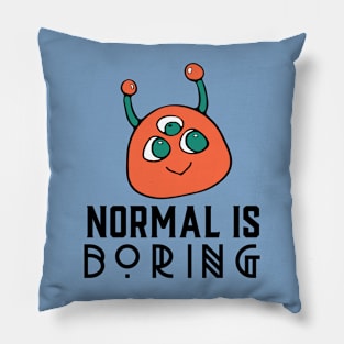 Cute Alien Cartoon, Normal is Boring Pillow