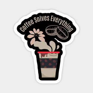 Coffee Solves Everything Magnet