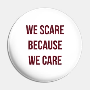 We Scare Because We Care! Vintage Red Pin