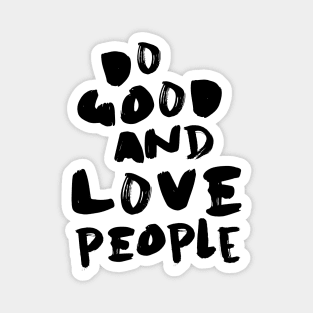 Do Good and Love People Magnet