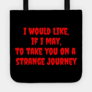 I Would Like, if I May, To Take You on a Strange Journey Tote