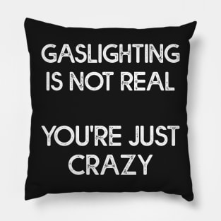 Gaslighting Is Not Real Cool Pillow
