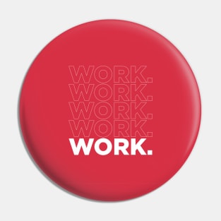 GET BACK TO WORK!! Pin