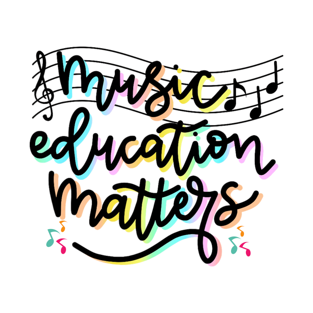 Music Education Matters Music Teacher Appreciation Women by Mega-st