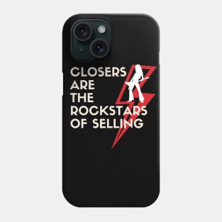 Closers are the Rockstars of Selling Phone Case