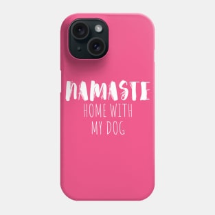 namaste home with my dog Phone Case