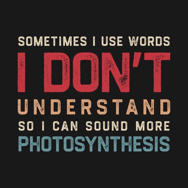 Sometimes I Use Words Dont Understand So I Can Sound More Photosynthesis by tiden.nyska