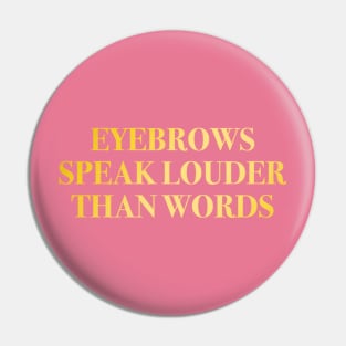 Eyebrows Speak Louder Than Words Gold Rose Pink Pin